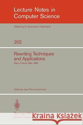 Rewriting Techniques and Applications: Dijon, France, May 20-22, 1985 Jouannaud, Jean-Pierre 9783540159766