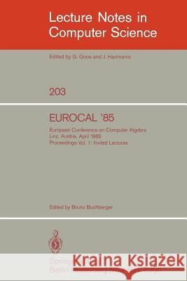 Eurocal '85. European Conference on Computer Algebra. Linz, Austria, April 1-3, 1985. Proceedings: Volume 1: Invited Lectures Buchberger, Bruno 9783540159834