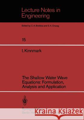 The Shallow Water Wave Equations: Formulation, Analysis and Application Ingemar Kinnmark 9783540160311