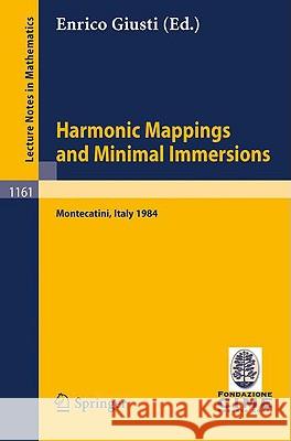 Harmonic Mappings and Minimal Immersion: Lectures Given at the 1st 1984 Session of the Centro Internationale Matematico Estivo (C.I.M.E.) Held at Mont Giusti, Enrico 9783540160403 Springer