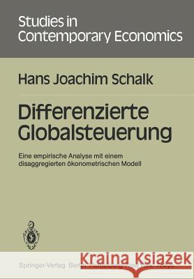 Differenzierte Globalsteuerung: Eine Empirische Analyse Mit Einem Disaggregierten Ökonometrischen Modell Schalk, Hans J. 9783540160458 Springer