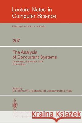 The Analysis of Concurrent Systems: Cambridge, September 12-16, 1983. Proceedings Denvir, B. T. 9783540160472 Springer