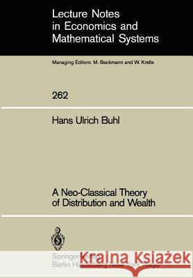 A Neo-Classical Theory of Distribution and Wealth Hans U. Buhl 9783540160625