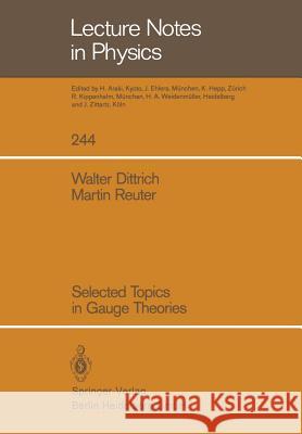 Selected Topics in Gauge Theories Walter Dittrich Martin Reuter 9783540160649 Springer