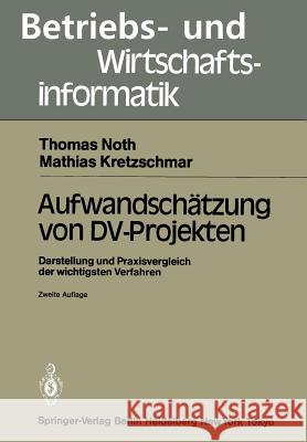 Aufwandschätzung Von DV-Projekten: Darstellung Und Praxisvergleich Der Wichtigsten Verfahren Noth, Thomas 9783540160694 Springer