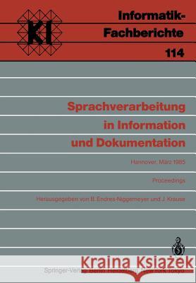 Sprachverarbeitung in Information und Dokumentation: Jahrestagung der Gesellschaft für Linguistische Datenverarbeitung (GLDV) in Kooperation mit der Fachgruppe 3 „Natürlichsprachliche Systeme“ im FA1. Brigitte Endres-Niggemeyer, Jürgen Krause 9783540160717