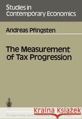 The Measurement of Tax Progression Andreas Pfingsten 9783540160724 Springer