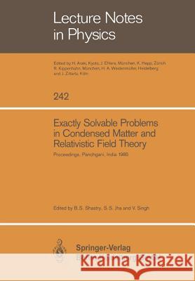 Exactly Solvable Problems in Condensed Matter and Relativistic Field Theory: Proceedings of the Winter School and International Colloquium Held at Pan Shastry, Sriram B. 9783540160755 Springer
