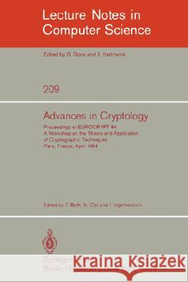 Advances in Cryptology: Proceedings of Eurocrypt 84. a Workshop on the Theory and Application of Cryptographic Techniques - Paris, France, Apr Beth, Thomas 9783540160762