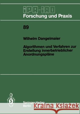 Algorithmen Und Verfahren Zur Erstellung Innerbetrieblicher Anordnungspläne Dangelmaier, Wilhelm 9783540161448