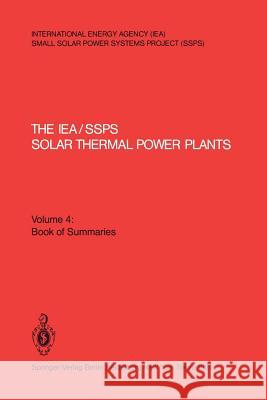 The Iea/Ssps Solar Thermal Power Plants -- Facts and Figures-- Final Report of the International Test and Evaluation Team (Itet): Volume 4: Book of Su Kesselring, Paul 9783540161493