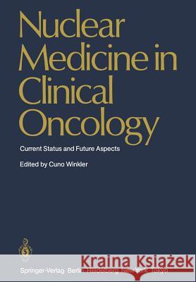 Nuclear Medicine in Clinical Oncology: Current Status and Future Aspects Adelstein, J. 9783540161646