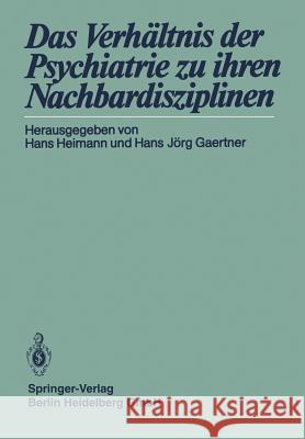 Das Verhältnis Der Psychiatrie Zu Ihren Nachbardisziplinen Heimann, Hans 9783540161790 Springer