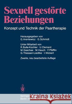 Sexuell Gestörte Beziehungen: Konzept Und Technik Der Paartherapie Arentewicz, Gerd 9783540161844 Springer