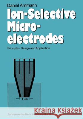 Ion-Selective Microelectrodes: Principles, Design and Application Ammann, Daniel 9783540162223 Springer