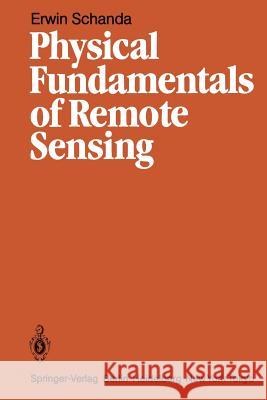 Physical Fundamentals of Remote Sensing Erwin Schanda 9783540162360 Springer