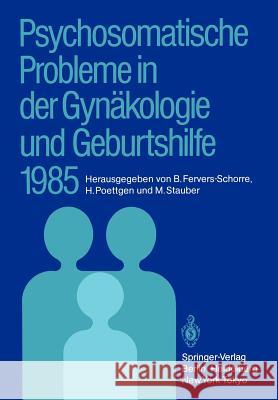 Psychosomatische Probleme in Der Gynäkologie Und Geburtshilfe 1985 Fervers-Schorre, Barbara 9783540162377 Springer