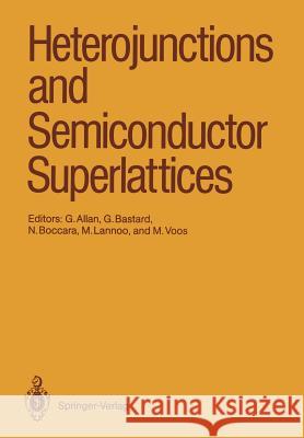 Heterojunctions and Semiconductor Superlattices: Proceedings of the Winter School Les Houches, France, March 12-21, 1985 Allan, Guy 9783540162599 Springer