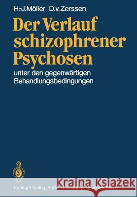 Der Verlauf Schizophrener Psychosen: Unter Den Gegenwärtigen Behandlungsbedingungen Möller, H. J. 9783540162681 Springer