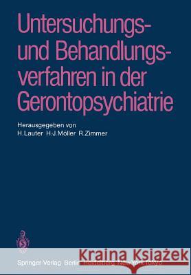 Untersuchungs- Und Behandlungsverfahren in Der Gerontopsychiatrie Lauter, H. 9783540162896 Springer