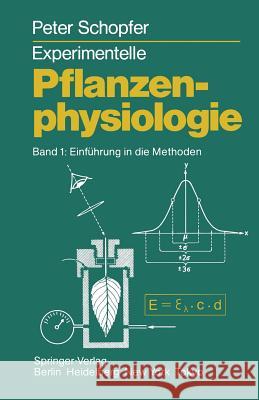 Experimentelle Pflanzenphysiologie: Band 1 Einführung in Die Methoden Schopfer, P. 9783540164142 Springer