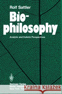 Biophilosophy: Analytic and Holistic Perspectives Sattler, Rolf 9783540164180