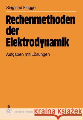 Rechenmethoden Der Elektrodynamik: Aufgaben Mit Lösungen Flügge, Siegfried 9783540164210 Springer-Verlag