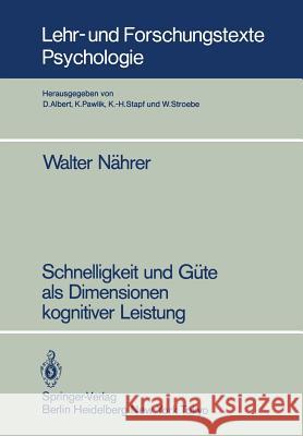 Schnelligkeit Und Güte ALS Dimensionen Kognitiver Leistung Nährer, Walter 9783540164289 Springer