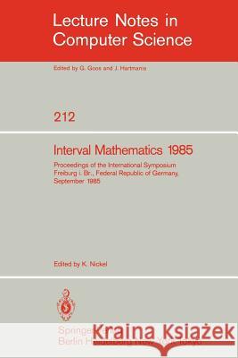 Interval Mathematics 1985: Proceedings of the International Symposium Freiburg i.Br., Federal Republic of Germany, September 23-26, 1985 Karl Nickel 9783540164371