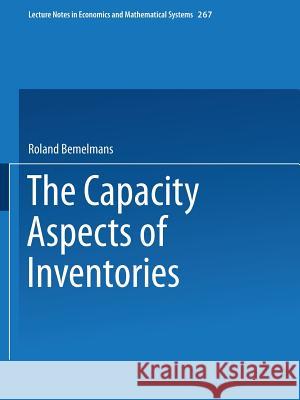 The Capacity Aspect of Inventories Roland Bemelmans 9783540164494
