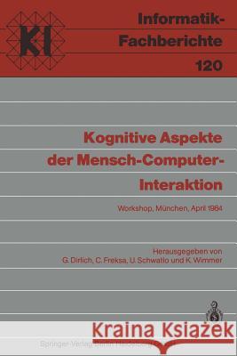 Kognitive Aspekte Der Mensch-Computer-Interaktion: Workshop, München, 12.-13. April 1984 Dirlich, Gerhard 9783540164500 Springer