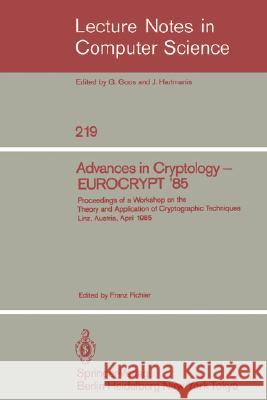 Advances in Cryptology - Eurocrypt '85: Proceedings of a Workshop on the Theory and Application of Cryptographic Techniques. Linz, Austria, April 9-11 Pichler, Franz 9783540164685