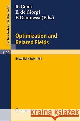 Optimization and Related Fields: Proceedings of the G. Stampacchia International School of Mathematics, held at Erice, Sicily, September 17-30, 1984 Roberto Conti, Ennio de Giorgi, Franco Giannessi 9783540164760