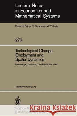 Technological Change, Employment and Spatial Dynamics: Proceedings of an International Symposium on Technological Change and Employment: Urban and Reg Nijkamp, Peter 9783540164784