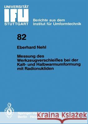 Messung Des Werkzeugverschleißes Bei Der Kalt- Und Halbwarmumformung Mit Radionukliden Nehl, Eberhard 9783540164975 Springer