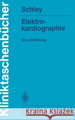 Elektrokardiographie: Eine Einführung Schley, Gerhard 9783540165033 Springer