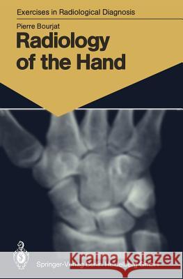 Radiology of the Hand: 147 Radiological Exercises for Students and Practitioners Pierre Bourjat Marie-Therese Wackenheim 9783540165378 Springer