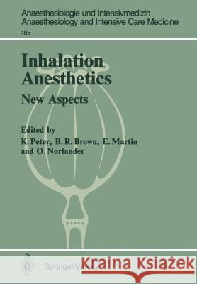 Inhalation Anesthetics: New Aspects 2nd International Symposium Peter, Klaus 9783540165750 Springer