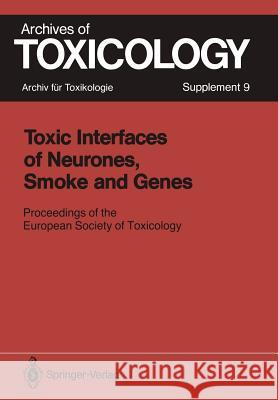 Toxic Interfaces of Neurones, Smoke and Genes: Proceedings of the European Society of Toxicology Meeting Held in Kuopio, June 16-19, 1985 Chambers, Philip L. 9783540165897 Springer