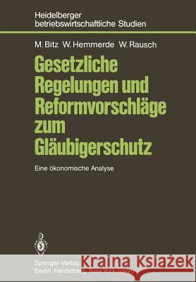 Gesetzliche Regelungen Und Reformvorschläge Zum Gläubigerschutz: Eine Ökonomische Analyse Bitz, Michael 9783540165989 Springer