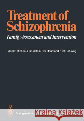 Treatment of Schizophrenia: Family Assessment and Intervention Goldstein, Michael J. 9783540166283 Springer-Verlag