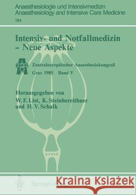 Intensiv- Und Notfallmedizin -- Neue Aspekte: Zentraleuropäischer Anaesthesiekongreß Graz 1985 Band V List, Werner F. 9783540166320