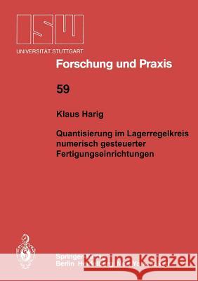 Quantisierung Im Lageregelkreis Numerisch Gesteuerter Fertigungseinrichtungen Harig, Klaus 9783540166535 Springer