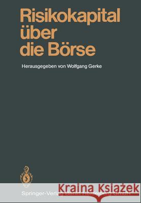 Risikokapital Über Die Börse: Mannheimer Bankenforum Symposium 25.1.1985 Gerke, Wolfgang 9783540166719 Springer