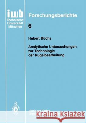 Analytische Untersuchungen Zur Technologie Der Kugelbearbeitung Büchs, Hubert 9783540166948 Springer