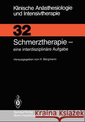 Schmerztherapie: Eine Interdisziplinäre Aufgabe Bergmann, H. 9783540166986 Springer