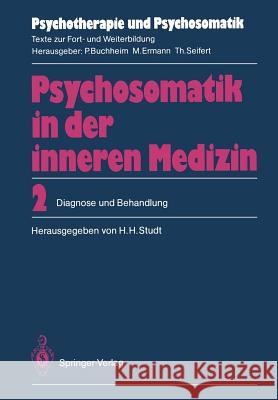 Psychosomatik in Der Inneren Medizin: 2. Diagnose Und Behandlung Studt, Hans H. 9783540167426 Springer