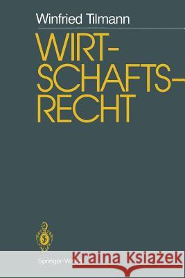 Wirtschaftsrecht: Studienausgabe Tilmann, Winfried 9783540167556