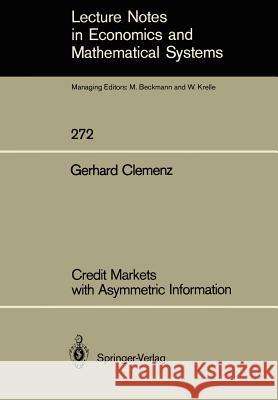 Credit Markets with Asymmetric Information Gerhard Clemenz 9783540167785