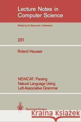 Newcat: Parsing Natural Language Using Left-Associative Grammar Hausser, Roland 9783540167815 Springer